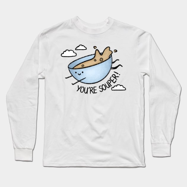 You're Souper! Long Sleeve T-Shirt by drawforpun